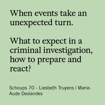 Schoups 70 - When events take an unexpected turn. What to expect in a criminal investigation, how to prepare and react?