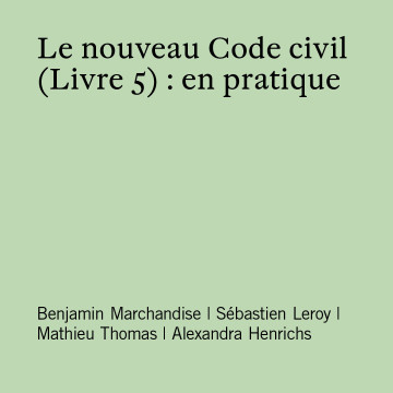 Le nouveau Code civil (Livre 5) : en pratique